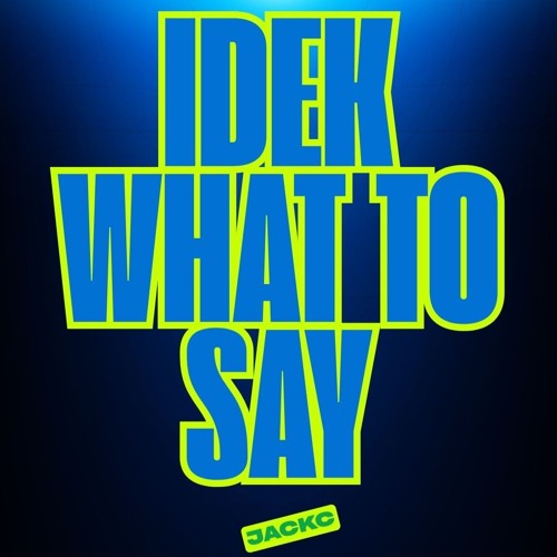 IDEK WHAT TO SAY (Extended Mix)