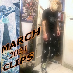 ✦ MARCH 2021 CLIPS ✦ (+ deadat18, gauge, nightclub20xx, yukio)
