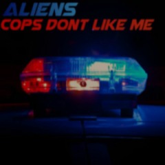 Cops Don't Like Me
