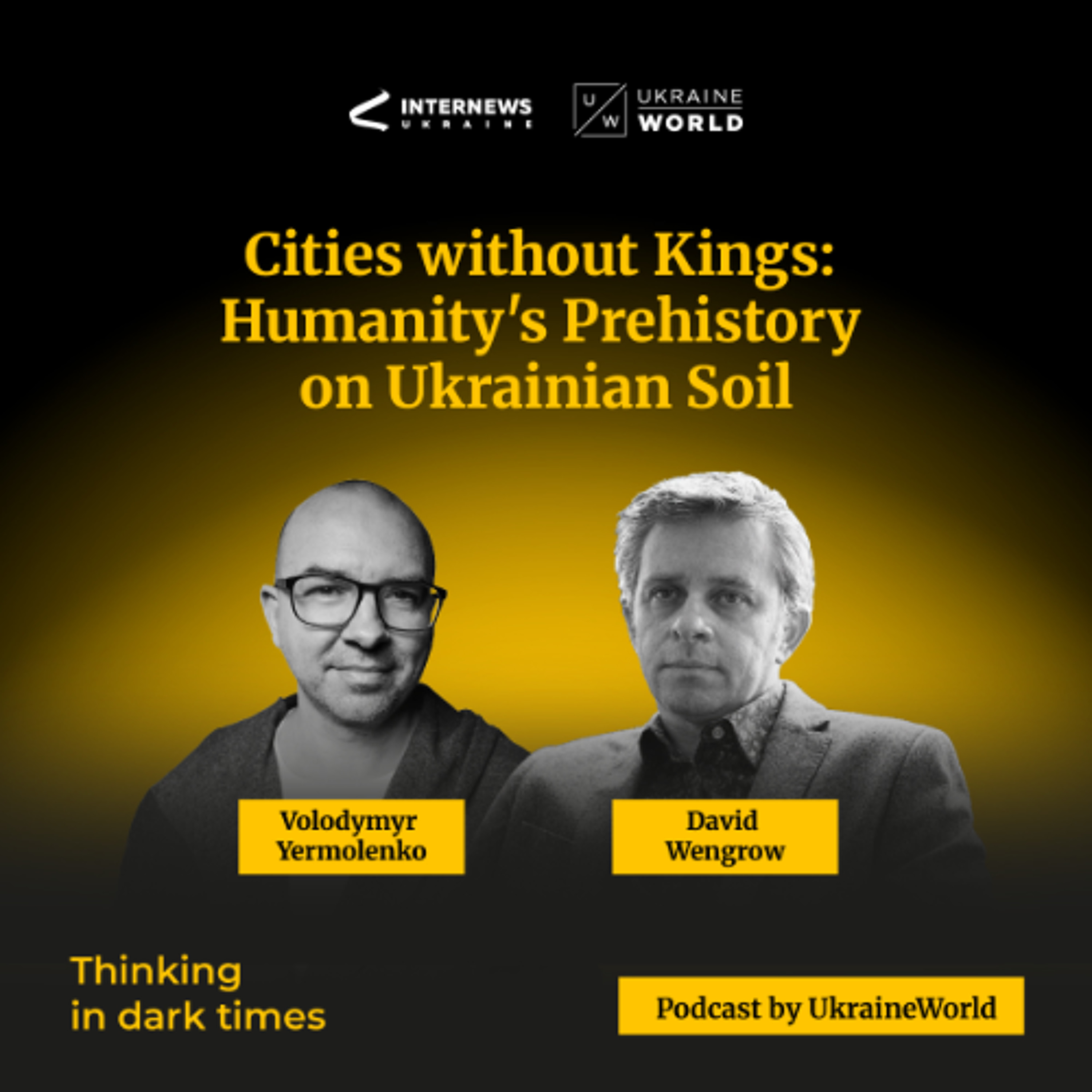 Cities without Kings: Humanity's Prehistory on Ukrainian Soil — with David Wengrow