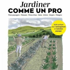 [Télécharger le livre] Jardiner comme un pro: Guide pratique pour l'aménagement et l'entretien pa