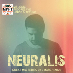 GUEST MIX SERIES 08 NEURALIS MELODIC PROGRESSIVE HOUSE TECHNO NEW DJ MPHT MIX MIXTAPE ORGANIC