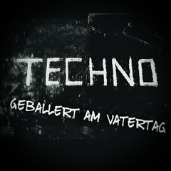 TECHNO Geballert am Vatertag