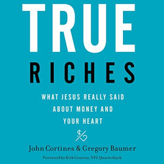 [FREE] EPUB 📧 True Riches: What Jesus Really Said About Money and Your Heart by  Joh