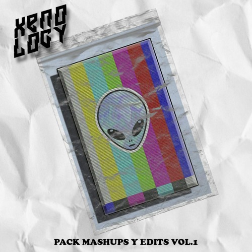 XENOLOGY - PACK MASHUPS Y EDITS VOL.1 (DESCARGA GRATIS)