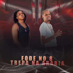 Fode no 8, Trepa na Arabia