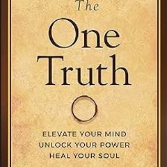 [@ The One Truth: Elevate Your Mind, Unlock Your Power, Heal Your Soul (Jon Gordon) PDF - KINDL