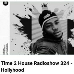 ILR Session 469[ Time 2 House Radio show 324 by Hollyhood ( South Africa)]