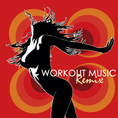 Workout Music Remix: Deep House & Soulful Fast Music for Fitness, Cardio, Total Body Workout, Spinning, Aerobics & Kick Boxing