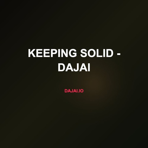 Keeping Solid - Dajai