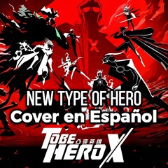 To Be Hero X | New Type of Hero | Cover en Español