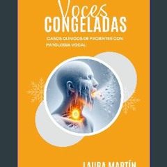 PDF/READ ✨ Voces congeladas: Casos clínicos de pacientes con patología vocal (Spanish Edition) Ful