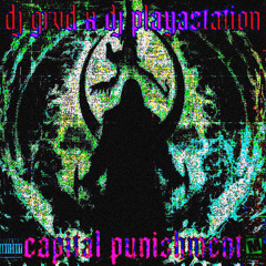 DJ GRVD x DJ PLAYASTATION - CAPITAL PUNISHMENT