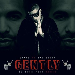 Drake ft. Bad Bunny - Gently ( DJ DOSE FUNK RMX ) *Vocals Filtered For Copyright*