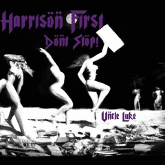 Harrison First - Dont Stop! ft Uncle Luke (Edit)