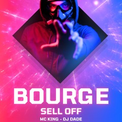 BOURGE SELL OFF - DJ MC KING & DJ DADE MIX COMPLET