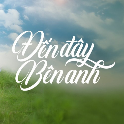 Đến Đây Bên Anh - Dangrangto x MAYTRENTROI