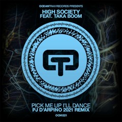 High Society Feat. Taka Boom - Pick Me Up I'll Dance  (Pj D'arpino 2021 Remix)