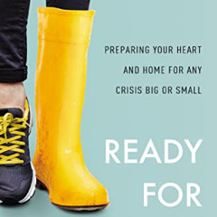 VIEW EBOOK 📜 Ready for Anything: Preparing Your Heart and Home for Any Crisis Big or