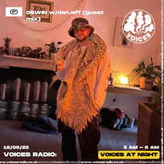 OSWIN w/dan.aiff (guest mix) - 18/06/25 - Voices Radio