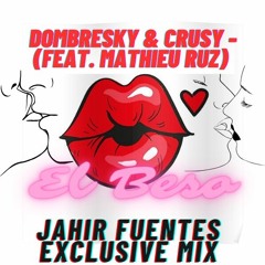 Dombresky & Crusy - (feat. Mathieu Ruz) - El Beso ( Jahir Fuentes Exclusive Mix)Preview