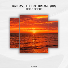 Kachas, Electric Dreams (BR), Lili An - Circle of Fire [PLTL450W]