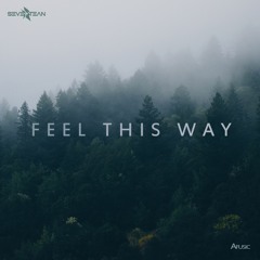 Feel This Way - Seventean Ft. Afusic