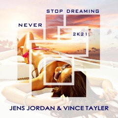 Jens Jordan & Vince Tayler - Never Stop Dreaming (DJ R.Gee Sonnenaufgang Mix) DEMO
