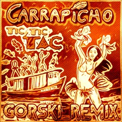 Tic Tac (GORSKI Remix New Edit ) - Carrapicho