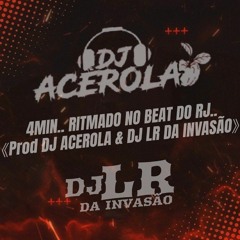 4MIN ..RITMADO NO BEAT DO RJ (PROD DJ ACEROLA & DJ LR DA INVASÂO).mp3