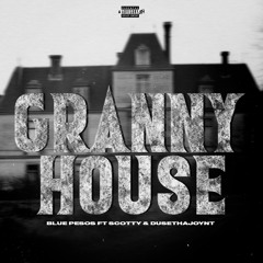 Granny House (feat. Scottyy & DuseThaJoynt)
