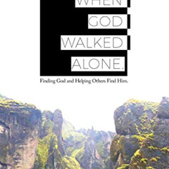 [View] EPUB 📙 When God Walked Alone by  Tim Haring EBOOK EPUB KINDLE PDF