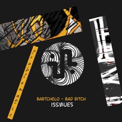 Bartchelo - Bad Bitch (Original Mix) - ISS049