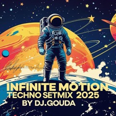 Infinite Motion Techno Setmix 2025 VOL3 BY DJ.GOUDA