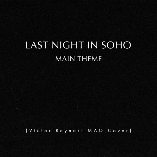 Steven Price - Last Night In Soho Main Theme (Victor Reynart MAO Cover)