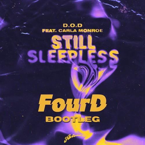 D.O.D - STILLSLEEPLESS (ft CarlaMonroe) (FourDBootleg) [6KFREEDOWNLOAD]