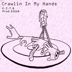 Crawlin In My Hands Prod. DIGG$