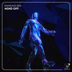 kamikaze (BR) - Mind Off (Original Mix)