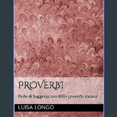 {READ} ✨ Proverbi : Perle di Saggezza con 800+ proverbi italiani (Italian Edition)     Kindle Edit
