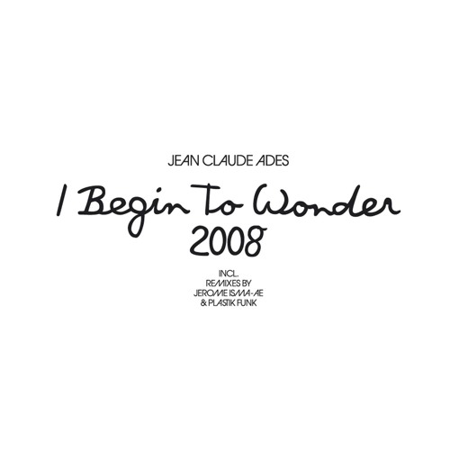 Begin to Wonder 2008 (Jerome Isma-Ae Remix)