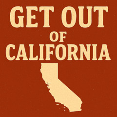 Get Out of California