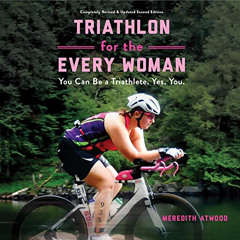 [View] KINDLE ☑️ Triathlon for the Every Woman: You Can Be a Triathlete. Yes. You. by