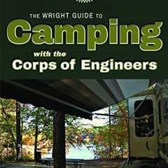 Read EPUB KINDLE PDF EBOOK The Wright Guide to Camping with the Corps of Engineers by