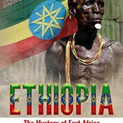 [GET] KINDLE PDF EBOOK EPUB Ethiopia: The Mystery of East Africa by  Eric Reese 📤