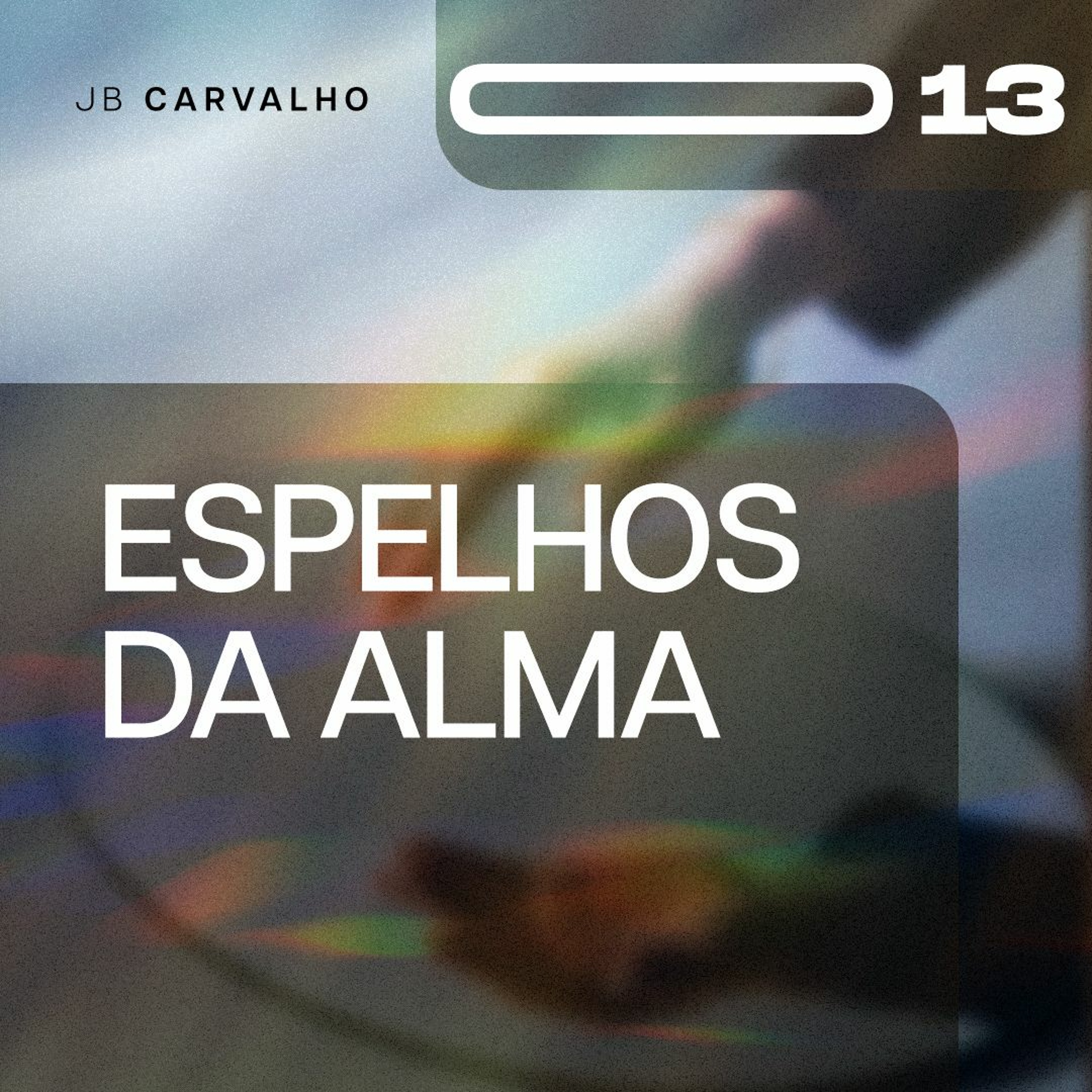 #013 - Espelhos Da Alma - Promessas Nossas de cada dia - JB Carvalho episode artwork