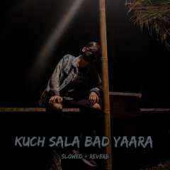 kuch sala bad yaara (Slowed & Reverb)