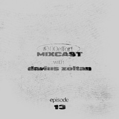 00effort MIXCAST w/ darius zoltan