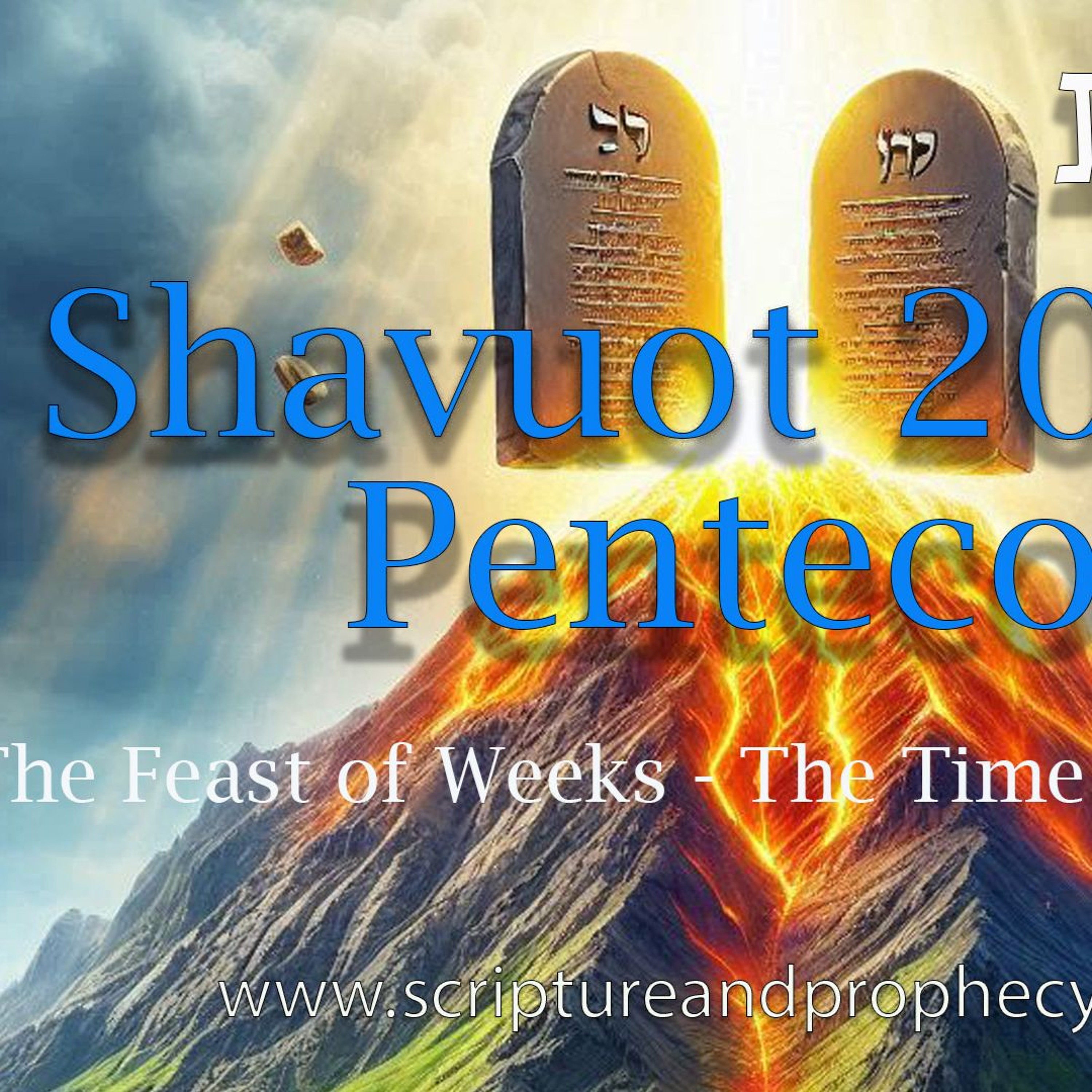 Shavuot 2024, The Feast of Weeks & The Great Harvest (part 1): Study of Exodus 19-20