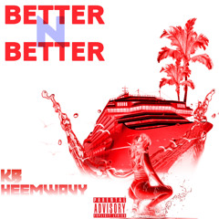 KB - Better n Better Ft. HeemWavy