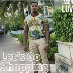Jason Luv - Lets Go Shopping
